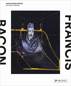 Francis Bacon: Invisible Rooms (English and German Edition)