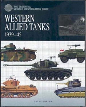 THE ESSENTIAL VEHICLE IDENTIFICATION GUIDE: WESTERN ALLIED TANKS 1939-45
