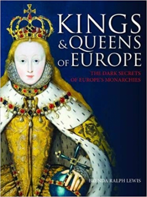 Kings and Queens of Europe: The Dark Secrets of Europe's Monarchies