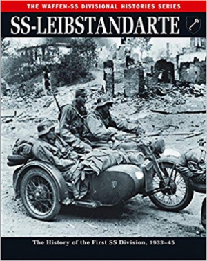 SS-Leibstandarte: The History of the First SS Division, 1933–45 (Waffen-SS Divisional Histories)