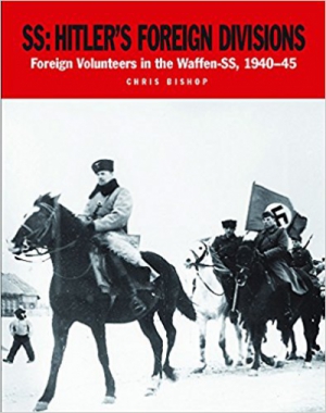 SS: Hitler's Foreign Divisions: Foreign Volunteers in the Waffen-SS 1940–45 (Military Classics)