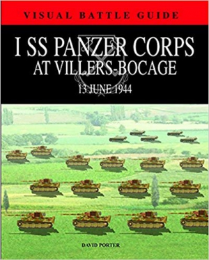1 SS PANZER CORPS AT VILLERS-BOCAGE: 13 July 1944 (Visual Battle Guide) (Visual Battle Guides)