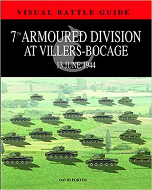 7TH ARMOURED DIVISION AT VILLERS BOCAGE: 13th June 1944 (Visual Battle Guide)