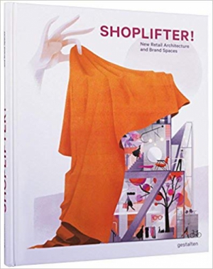 Shoplifter!: New Retail Architecture and Brand Spaces