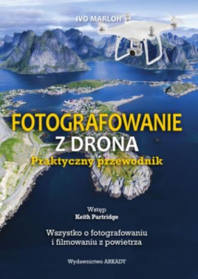 Fotografowanie z drona. Praktyczny przewodnik (Polish)