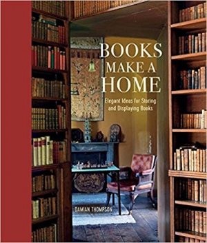 Books Make a Home: Elegant ideas for storing and displaying books