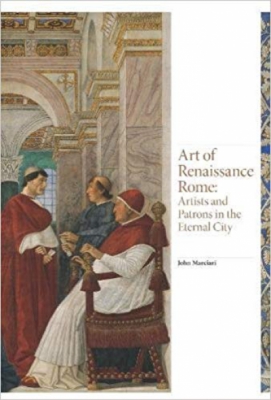 Art of Renaissance Rome: Artists and Patrons in the Eternal City (Renaissance Art)