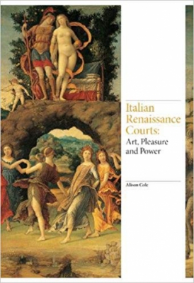 Italian Renaissance Courts: Art, Pleasure and Power (Renaissance Art)