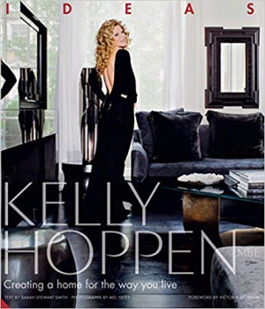 Kelly Hoppen: Ideas: Creating a Home for the Way You Live