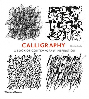 Calligraphy: A Book of Contemporary Inspiration 1st Edition