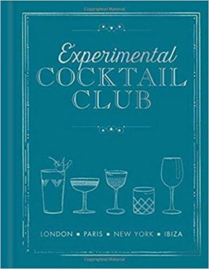 Experimental Cocktail Club: London. Paris. New York. Ibiza
