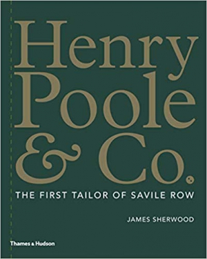 Henry Poole & Co.: The First Tailor of Savile Row