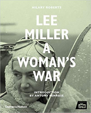 Lee Miller: A Woman's War 1st Edition