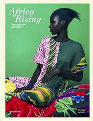 Africa Rising: Fashion, Design and Lifestyle from Africa