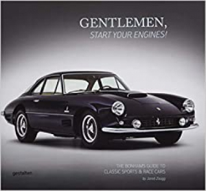 Gentlemen, Start Your Engines!: The Bonhams Guide to Classic Race and Sports Cars