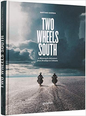 Two Wheels South: A Motocycle Adventure from Brooklyn to Ushuaia