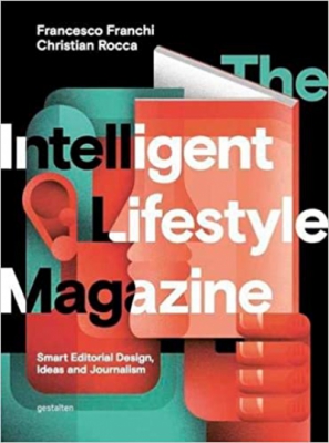 The Intelligent Lifestyle Magazine: Smart Editorial Design, Storytelling and Journalism
