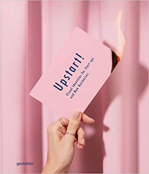 Upstart!: Visual Identities for Start-Ups and New Businesses