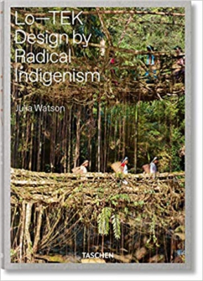 Julia Watson. Lo―TEK. Design by Radical Indigenism