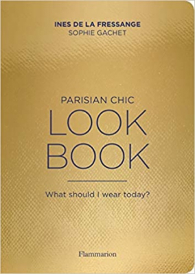 Parisian Chic Look Book: What Should I Wear Today? (Langue anglaise)
