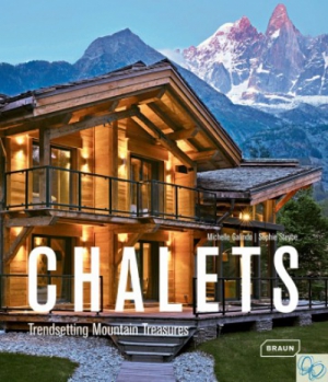 Chalets. Trendsetting Mountain Treasures