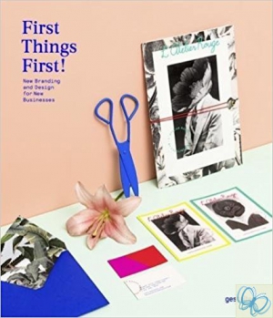 First Things First!: New Branding and Design for New Businesses