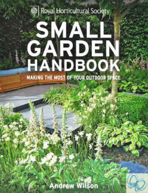 Small Garden Handbook: Making the Most of Your Outdoor Space