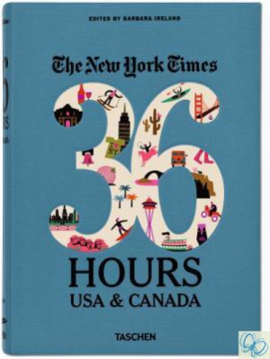 The New York Times: 36 Hours USA & Canada, 2nd Edition