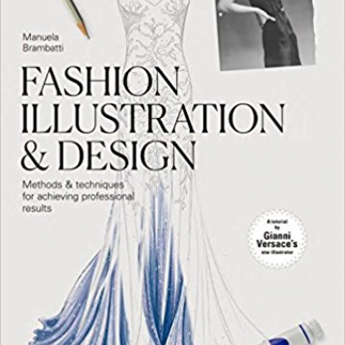 Fashion Illustration & Design: Methods & Techniques for Achieving Professional Results
