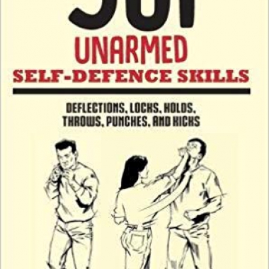 501 Unarmed Self-Defence Skills: Deflections, Locks, Holds, Throws, Punches and Kicks