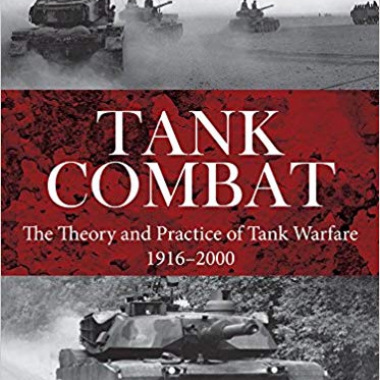 Tank Combat: The Theory and Practice of Tank Warfare 1916–2000 (Strategy and Tactics)