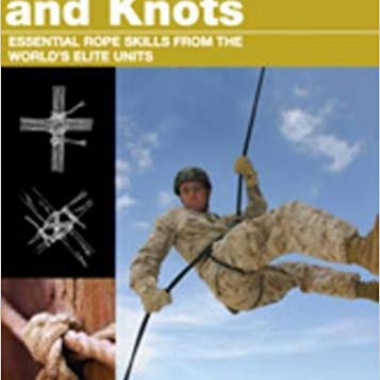 Ropes and Knots: Survival Skills from the World's Elite Military Units (SAS and Elite Forces Guide)