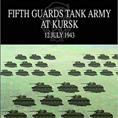 FIFTH GUARDS TANK ARMY AT KURSK: 12 July 1943 (Visual Battle Guide)
