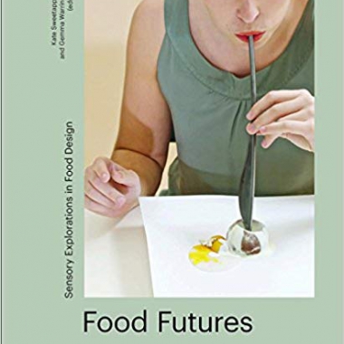 Food Futures: Sensory Explorations in Food Design