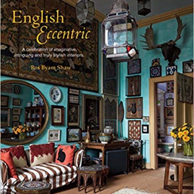 English Eccentric: A celebration of imaginative, intriguing and truly stylish interiors