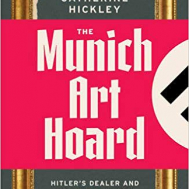 unich Art Hoard: Hitler's Dealer and His Secret Legacy