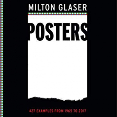 Milton Glaser Posters: 427 Examples from 1965 to 2017