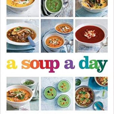 A Soup A Day: 365 delicious soups for every day of the year