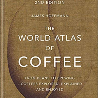 The World Atlas of Coffee: From beans to brewing - coffees explored, explained and enjoyed