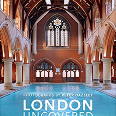 London Uncovered (New Edition): More than Sixty Unusual Places to Explore
