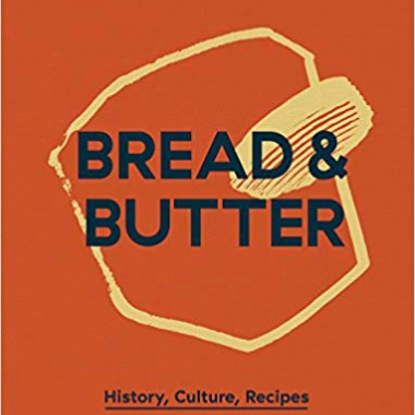 Bread and Butter: History, Culture, Recipes