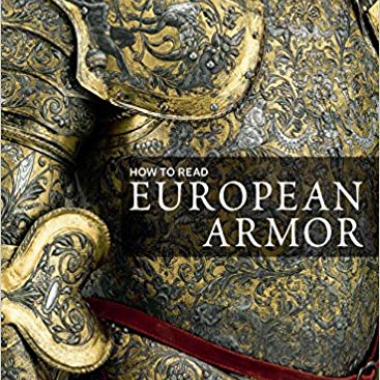 How to Read European Armor (The Metropolitan Museum of Art - How to Read)