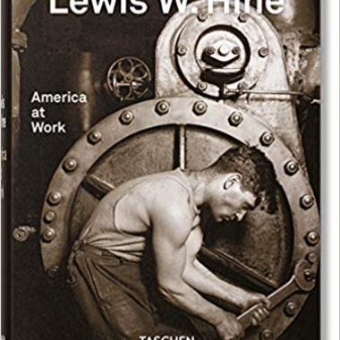 Lewis W. Hine. America at Work (Bibliotheca Universalis)