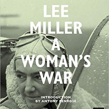Lee Miller: A Woman's War 1st Edition