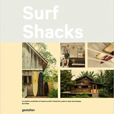 Surf Shacks: An Eclectic Compilation of Surfers' Homes from Coast to Coast