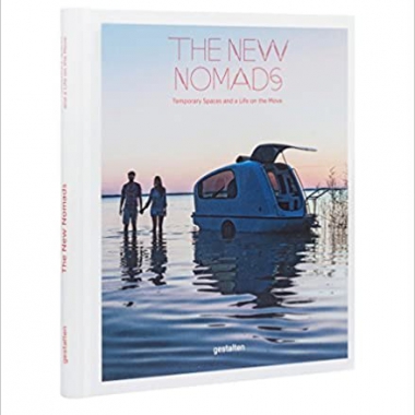 The New Nomads: Temporary Spaces and a Life on the Move