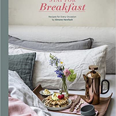 Stay for Breakfast!: Recipes for Every Occasion