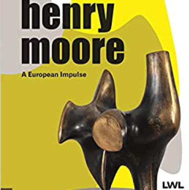 Henry Moore: A European Impulse