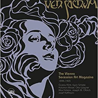 Ver Sacrum: The Vienna Secession Art Magazine 1898–1903: Gustav Klimt, Egon Schiele, Koloman Moser, Otto Wagner, Max Fabiani, Joseph Maria Olbrich, Josef Hoffmann