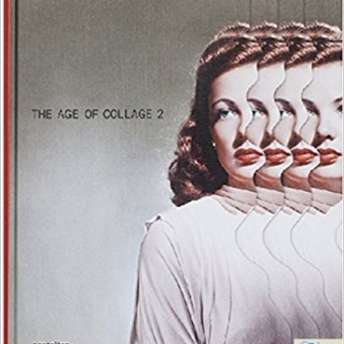 The Age of Collage Vol. 2: Contemporary Collage in Modern Art